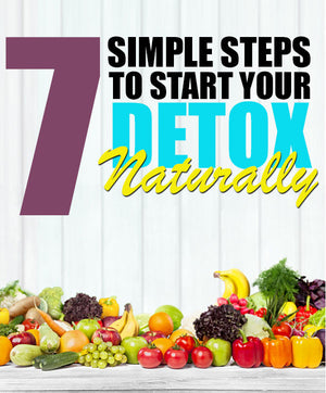 7 Simple Steps To Start Your Detox Naturally