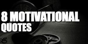 8 Motivational Quotes