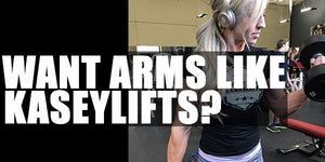 Want arms like Kaseylifts?